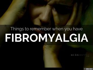 Things to Remember with Fibromyalgia