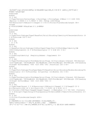 œÁiÒZdÓ°)vq»œ¿M?ÿ¤m¤n##ÔqíœdœK#xåêÅ#œGµQœS#å,Äœ]%Rœ#œ8 ]øH#>ý_d¢#ºÔœøGœ/
¥VÁ#@/³Çëkÿ#œ#p#
endstream
endobj
12 0 obj
<</Type/Pattern/PatternType 1/PaintType 1/TilingType 2/BBox[ 0 0 1240 930]
/Matrix[ 0.58065 0 0 0.58065 0 540] /XStep 1240/YStep
930/Resources<</XObject<</Image6 6 0 R>>>>/Filter/FlateDecode/Length 38>>
stream
xœ+T0421Ð3####´4Fá&çê{æ&¦§œ)¸ä+###ä¤
m
endstream
endobj
13 0 obj
<</Type/Font/Subtype/Type0/BaseFont/Arial/Encoding/Identity-H/DescendantFonts 14
0 R/ToUnicode 229 0 R>>
endobj
14 0 obj
[ 15 0 R]
endobj
15 0 obj
<</BaseFont/Arial/Subtype/CIDFontType2/Type/Font/CIDToGIDMap/Identity/DW
1000/CIDSystemInfo 16 0 R/FontDescriptor 17 0 R/W 231 0 R>>
endobj
16 0 obj
<</Ordering(Identity) /Registry(Adobe) /Supplement 0>>
endobj
17 0 obj
<</Type/FontDescriptor/FontName/Arial/Flags 32/ItalicAngle 0/Ascent 905/Descent
-210/CapHeight 728/AvgWidth 441/MaxWidth 2665/FontWeight 400/XHeight 250/Leading
33/StemV 44/FontBBox[ -665 -210 2000 728] /FontFile2 230 0 R>>
endobj
18 0 obj
<</Type/Font/Subtype/TrueType/Name/F3/BaseFont/Arial/Encoding/WinAnsiEncoding/Fo
ntDescriptor 19 0 R/FirstChar 32/LastChar 121/Widths 232 0 R>>
endobj
19 0 obj
<</Type/FontDescriptor/FontName/Arial/Flags 32/ItalicAngle 0/Ascent 905/Descent
-210/CapHeight 728/AvgWidth 441/MaxWidth 2665/FontWeight 400/XHeight 250/Leading
33/StemV 44/FontBBox[ -665 -210 2000 728] >>
endobj
20 0 obj
<</Type/Page/Parent 2 0 R/Resources<</XObject<</Image6 6 0 R/Image23 23 0
R>>/Pattern<</P22 22 0 R>>/Font<</F1 7 0 R/F3 18 0 R/F2 13 0
R>>/ProcSet[/PDF/Text/ImageB/ImageC/ImageI] >>/MediaBox[ 0 0 720 540] /Contents
21 0 R/Group<</Type/Group/S/Transparency/CS/DeviceRGB>>/Tabs/S/StructParents 2>>
endobj
21 0 obj
<</Filter/FlateDecode/Length 628>>
stream
xœœTMOÛ@#½[òœœ£œœÍììú#RœC#TTBM¥H= #œã¤QœMm#Ä¿ïÎ¬
¤@ÕCv²óñÞóx<0YÁl6¹^^œ#Îç°8_Âï0@@œœœ#SH   !¶#M##ßÏ
œÉ*ïº²© ha²"œ¶¨œœ##œö¤j{##ßÂ#.®œ#¯#uÏ¸X;ÌKÖ*L,¬·a ÁÁœ#2Z¥`ãDM5¬##Øññ9
 