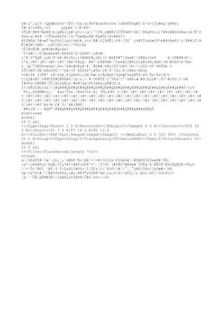 ÿ#:§'œµI3œ·QþÆ#ùSöU^ìÊYœ]Oàœg¡ÛèV#säGõrOó«œ}&ÈbKÛXqØ2œå^G-íÌÿ#ëgœÿ#Þbj
%WœáC1ô#Õ,7ó3     göþ#4œ[œÅ^#¶?
5ÛLÃ²##¥7Äm##œm:y#è[jÿ#œyô:>¡qœœ¯œÝ¾_çWWÃ3(ÍÕÕ¼#Ý²kEœœ8êg8©ììt7##îØ#m§A#»±oåœÈ¹ñ
Þ»q÷gœ#é#`œ<ÒÛøzÅ±¶kœ¦ôœ"Gæ#þu¥#œÈÿ#S£?û×##èI?
¥Z§#Ðåœ3#=æÎ^moU¼lI{pùí¼ãò#_ì×rœÅ#œíÇó®Ê].h#÷³ÙZ¯ çü#fÎtèóæjFCé##ò#«E±œrœÅ##ì2œ¾
Ê?#ÓMº/WÉö o4Õ?$O!õnœœªÏ©/Há
(ÔIAnÈD#´gñ#ñ#z#Q=äè?
œÍ!êÆœœ~ÒœØµåã«#H|¥êßS$œôœùDë®œ·çB½#œ
iº#œõªÔQÊœuçÐœÜ¹è#¦#¤?Äj:)Ù#êMîÅ,ORi(¢œ#E#P#°Ïm»Éœœ0Ã#x?ZwÚ     åœ>Õ###+Kœœ
¢'&œ(#¢œ(#¢œ(#¢œ(#¢œ(#«ºT#çQœ Ê¥³œÇ#¥R¥#œœI««#JJ#Rjö:ÿ#ìëX¿ããPœ}BœM3èP}é^Sø×
%¸œæœ°ö#Ùë¼áGøtœõ»:³â#6#õ#y#¹# œÅÓ##·U#ç5ÍÒœOAT¨C©œ³¬cÒ2·¢F´¾$Ô$é O
¢ÕI5KÙ~õÄœñÅUòÛÒœ!'ÿ#¬*Ô ¶G$ñXª¿#Ûùœi#œYœ?ZLœÞ¦ò@ëúœRâ%þ
%ü#iÝ#¸IîÈ#' §#œöüê_61ýãúR}¡GHœñæœ±rÅnÁmó÷¤QôæC§«ÿ#Ë9œè6œÖ«}¶a÷X/û
cLÿ#zW?œ=BðFÜV#ÇËÅk#õœþœu.¬ #œUD#Ý¶œ?¯5Édœ(°¹»#®:æœ#Þœþìÿ#·.Õ?œ#ùSGœí³ö#
Î#Ù¤ùœò#ÉÑEœÌÎœãÇzäËµ&œ#é#Cúæ²®5ÍRëýuýÃ#O0œù
Ï¢œ®Åff9bIõ&œœ(#QE##QE##QE##QE##QE##QE##QE##QE##QE##QE##QE##QE##QE##QE##Sœo;©
´P5¡.èÇ@M#hì¿œ¨¨¥aó²O9»`}#4»7V&œE; É¾¡E#P ¢œ(#¢œ(#¢œ(#¢œ(#¢œ(#¢œ(#¢œ(#¢œ(#¢œ(#
¢œ(#¢œ(#¢œ(#¢œ(#¢œ(#¢œ(#¢œ(#¢œ(#¢œ(#¢œ(#¢œ(#¢œ(#¢œ(#¢œ(#¢œ(#¢œ(#¢œ(#¢œ(#¢œ(#¢œ(#
¢œ(#¢œ(#¢œ(#¢œ(#¢œ(#¢œ(#¢œ(#¢œ(#¢œ(#¢œ(#¢œ(#¢œ(#¢œ(#¢œ(#¢œ(#¢œ(#¢œ(#¢œ(#¢œ(#¢œ(#
¢œ(#¢œ(#¢œ#à(#¸£# Z]´##(ÅM¶œ
´##)1Rœ¦œ #QN"œ@##Q@##Q@##Q@##Q@##Q@##Q@##Q@##Q@##Q@##Q@#ÿÙ
endstream
endobj
24 0 obj
<</Type/Page/Parent 2 0 R/Resources<</XObject<</Image6 6 0 R>>/Pattern<</P26 26
0 R>>/Font<</F1 7 0 R/F3 18 0 R/F2 13 0
R>>/ProcSet[/PDF/Text/ImageB/ImageC/ImageI] >>/MediaBox[ 0 0 720 540] /Contents
25 0 R/Group<</Type/Group/S/Transparency/CS/DeviceRGB>>/Tabs/S/StructParents 3>>
endobj
25 0 obj
<</Filter/FlateDecode/Length 716>>
stream
xœœUßkÛ0#~7øœ¸G§,œ,œd#BFœ¶cœB#œ>œ=#×iCS§sFÿûéô#œœ#¶#GÒIßÝwwß#œÝÀ|
>»^~¿#¾X@u±œßqÄœ3Îy*#Ï!##$rèÛ8º=œ.œf7õ0´}#Í#f7BÁ¾é# ÎUÊqœZœÅÑÏ8œËë%ÀQÄÔE¬VÚçU
œœ+œÕ:œRÐî œ#S¦9 T¬LaõL7#ôó-œîœÛÇzœï{¨êî©œ}#œ·¯œ_°ú#GœÚ¥uœ}äVæ#+œ½Þ
%pœ<a*FL#œœœÅØ%fL@Vd,u#çœ#É9"ç2Õë¥^åbœi»,ôœé/·gTz¿LœÞólœdZjœ2GcFïJ-
¦þœ`œÎÅœýÈM#ÜÈœ+ý#ÞÌy%ÍÂ¥ð÷Î#±œ6d>·÷XZ
 