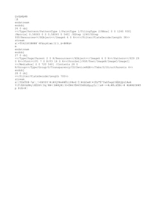 ÇoOþ#þ#B
œð
endstream
endobj
26 0 obj
<</Type/Pattern/PatternType 1/PaintType 1/TilingType 2/BBox[ 0 0 1240 930]
/Matrix[ 0.58065 0 0 0.58065 0 540] /XStep 1240/YStep
930/Resources<</XObject<</Image6 6 0 R>>>>/Filter/FlateDecode/Length 38>>
stream
xœ+T0421Ð3####´4Fá&çê{æ&¦§œ)¸ä+###ä¤
m
endstream
endobj
27 0 obj
<</Type/Page/Parent 2 0 R/Resources<</XObject<</Image6 6 0 R>>/Pattern<</P29 29
0 R>>/Font<</F1 7 0 R/F3 18 0 R>>/ProcSet[/PDF/Text/ImageB/ImageC/ImageI]
>>/MediaBox[ 0 0 720 540] /Contents 28 0
R/Group<</Type/Group/S/Transparency/CS/DeviceRGB>>/Tabs/S/StructParents 4>>
endobj
28 0 obj
<</Filter/FlateDecode/Length 700>>
stream
xœœTßkÛ0#~7øœ¸œ>8¥U$Yœ#(#ôÇF#e##Ê({P#e6œÌœ#òßOwNœ¤IËú"É'ÝwßÝwgè?ÀÅEÿþúî#øå
%ÝÃß0àÀ#çHÉSH%œDq¨M#<œB##ý#íœ©+È#è?È#4YõêÄù@pµç5;œœa#·÷×#;#Å:âÕØc~# #ã##ãY##ð
p @(Á<#œ
 
