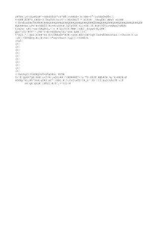 ÿ#ÝNkœ¿ñòåa#Zÿ#³×ó®bâô¶GVªrÞº®Ñœ:t®#âå-œbœY#ë-Y°÷í&YØäÖmåÑ-œœ
¤÷E@#œÀÎ#ªò_£#GÐ×3œÎèaÔvD¦brrO¹¬œRb±åN1Îœ*œâí@;N`_#»qÈ¥{œÆ#w5 »óc##
¢œÀ±¼ÂuéE#eY#UÑE#ï###QE##QE##QE##QE##QE##QE##QE##QE##QE##QE##QE##QE##QE##QE##QE#
#QE##×m«œuP¼¹#±9ÀAÏÖœ#ì¤#rzSHt#œÍQœþÝX$œ¢¿]¤óN¸œËœ#e#TÜ¢ìo½ñØw«2>ØÈ#z
£jwÇ¼| t#íœ-äx|G#QêhL,^œv #œGjJ¢C4œðM#œœh#Gœ_êoyw4¬Ù,Çð#œ
Qgf^:Öl·#ÓT¹³œJ¼R²0>Æ¬¤ÈAËb¾v¬ß;¹õôé¨AXWœœI?œ
T¹ßÇZ¸'œœdb£œXÏ##³R4œK31ÙÑ#áÔõª#J#~=«Vmœ#ÄV-ÚÆ70qTœÍã8½ÊÓNHúVUäûœœ=ÜhOï#~5œuz
œ;N~œ×E86ÅVqœ#;¡#¬¤ã<œ+"sq+f8eo¢œ+µQœ[œ<±SNÉ3î
(¢»Ïœ
(¢œ
(¢œ
(¢œ
(¢œ
(¢œ
(¢œ
(¢œ
(¢œ
(¢œ
(¢œ
(¨Þx£8gP}3Ïå@#QUeÔ-âÎæ9#ãi¨#Y¶#
$cœËœQp4hªQêœHH#œu+Î>¾œ,wÖòc##œ^(#Å###Èª×³µ´"P~PÀ?Ëœ#Æh#ÍW¸¾µ´R×##D#÷Ø
åõKBþ'HL¡#ñº96#ìqY#§œefºœ(HÀ1œ#œ5.C±ÒøÛIœC#_h¹`3û¨œ?3œåuOœúÄû!Ñ´uœÈ
      ó®œqAœgbÿ#œ[HKùlœ#/Pœ.>¹§Il÷#
 