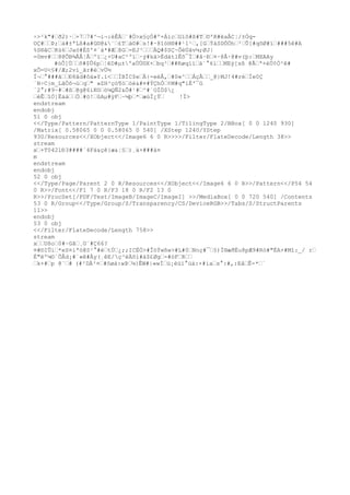 ÷>²k"#œð2)·œ×7œ7#^¬i¬:èÊÀœ¨#Ö>x§çÓ#º×ÁìcœGïô#ß#Tœ©'R#ëaÅC¦/±Òq-
OÇ#œœÞ;œá#±ªLß#a#G©@&¨œ£Tœà©#œs!#·8îöH®##¹l¹œ,[GœÝáSDÔÖhœ²œÛ[#qõØ#ïœ###5ê#A
%S®âCœKù6œJaö#ÉS'¤´á*#ÆœßGœ=EJ³œœœÄQ#$SÇ~ÔèÚâv¼;ØJ|
=0mv#œœ8@ÕB¾ÅÅ¦Âœºïœ¿+U#aC²ºïœ·ý#kä>ÈdätlÊõ¯Íœ#â·Ðœ¤·@Å·@#v(þ:œMXAAy
      #òÔ]Ùœœõ#$Û6pœ¦êD#µ±ºaÙÙ©X+œbq³œ##Røqïïœä¨°6ìœœMEý[sß @Ãœª+éÚ¢Ò²ê#
xÕ=U<§#/Æ;2ví_ãr#éœvÜ½
Í¬œ°###ãœœÐ8ãd#ôá»Y.ì<œœÌBÏC$eœÄ{-eèÅ,œ#0«^œœÁçÂœœ_@}MJ!4#réœÌe0Ç
´N÷C}m_LâÒõ¬úœqœ" »ZH³çó¶óœòè&#¤#ÝÇhÓœ¢M#q"íÉ'¯û
´2°;#9~#œ#ßœ@g@6íK©œö¼QÑ2&Õ#¹#œ^#¨OÍÖ$¿
œéÊœîÓ]ËáäœœÒœ#ö!œûAµ#ÿFœ~¼þœ*œæúÏ¿Ýœ     !Ï>
endstream
endobj
51 0 obj
<</Type/Pattern/PatternType 1/PaintType 1/TilingType 2/BBox[ 0 0 1240 930]
/Matrix[ 0.58065 0 0 0.58065 0 540] /XStep 1240/YStep
930/Resources<</XObject<</Image6 6 0 R>>>>/Filter/FlateDecode/Length 38>>
stream
xœ+T0421Ð3####´4Fá&çê{æ&¦§œ)¸ä+###ä¤
m
endstream
endobj
52 0 obj
<</Type/Page/Parent 2 0 R/Resources<</XObject<</Image6 6 0 R>>/Pattern<</P54 54
0 R>>/Font<</F1 7 0 R/F3 18 0 R/F2 13 0
R>>/ProcSet[/PDF/Text/ImageB/ImageC/ImageI] >>/MediaBox[ 0 0 720 540] /Contents
53 0 R/Group<</Type/Group/S/Transparency/CS/DeviceRGB>>/Tabs/S/StructParents
11>>
endobj
53 0 obj
<</Filter/FlateDecode/Length 758>>
stream
xœœUßoœ0#~Gâœ¸G¨#Ç66?
¤#©IÛiœ*eS¤iªö@S²°#èœtÚœ¿;;ICÉÖ>#ÎöÝwßw>#L#0œNnç#¯œ§)Ì®æðËu8pÆ9#Rò#"ÉA+#Mî:_/ rœ
É"ëº¼©`ÕÂd¡#´«ê#Äy(¸êE/ç³ëÀõí#à$£Øgœ-#óFœRœœ
œk×#œp @¨œ# (#²DÀ²¤œ#ôøà:wÞœ¼}ÊW#|«wÌœü¡èüï°üä:×#iaœs°:#,:EåœÊ-*œ`
 