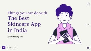 Things you can do with The Best Skincare App in India