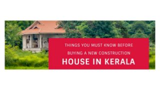  THINGS YOU MUST KNOW BEFORE BUYING A NEW CONSTRUCTION HOUSE IN KERALA
