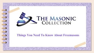 Things You Need To Know About Freemasons
 