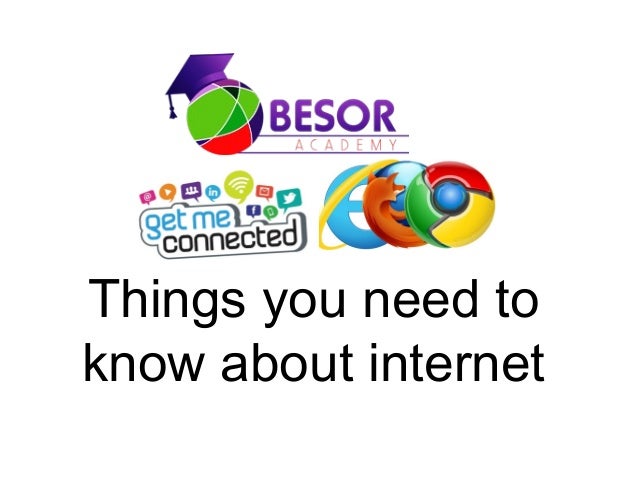 things you need to know about internet about intenet