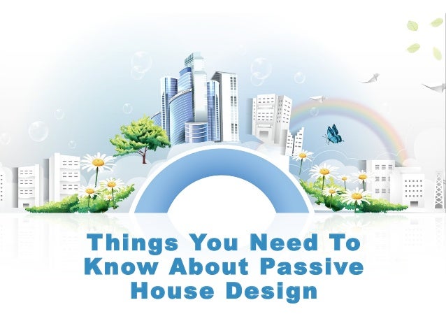 Things You Need For House | things you need to know about passive house design Things You Need For House | things you need to know about passive house design