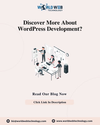 Discover More About
WordPress Development?
Click Link In Description
Read Our Blog Now
www.worldwebtechnology.com
biz@worldwebtechnology.com
 