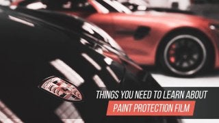 Things You Need To Learn About Paint Protection Film