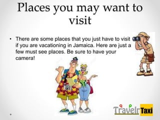 Places you may want to
visit
? There are some places that you just have to visit
if you are vacationing in Jamaica. Here are just a
few must see places. Be sure to have your
camera!
 