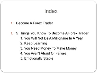 5 Things You Should Know To Become a Forex Trader | PPTX