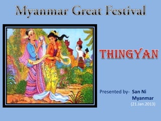 Mya
(21
Presented by- San Ni
Myanmar
(21.Jan.2013)
 