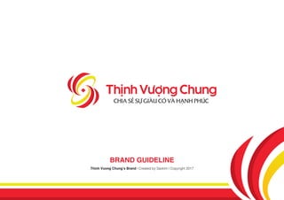 BRAND GUIDELINE
Thinh Vuong Chung’s Brand | Created by Saokim | Copyright 2017
 