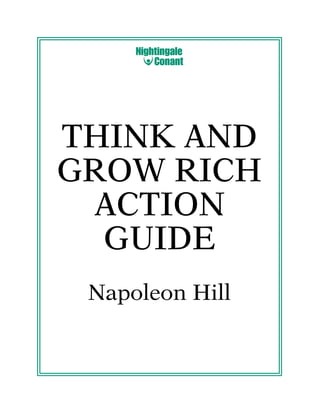 THINK AND
GROW RICH
ACTION
GUIDE
Napoleon Hill
 