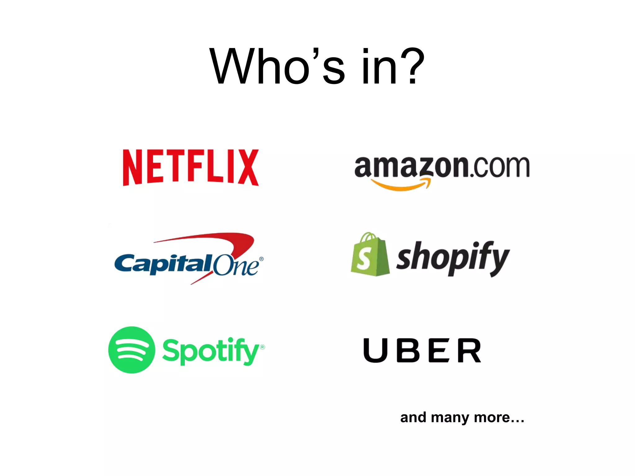 Who’s in?
and many more…
 