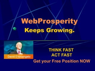 WebProsperity  Keeps Growing.  THINK FAST  ACT FAST Get  your Free Position NOW 