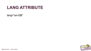 @MrJonPayne #semrushlive
LANG ATTRIBUTE
lang=“en-GB”
 