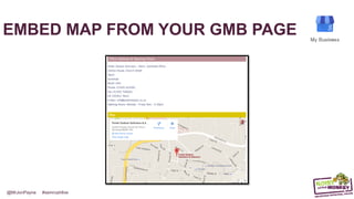 @MrJonPayne #semrushlive
EMBED MAP FROM YOUR GMB PAGE
 
