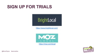 @MrJonPayne #semrushlive
SIGN UP FOR TRIALS
https://www.brightlocal.com/
https://moz.com/local
 