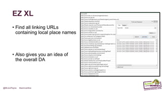 @MrJonPayne #semrushlive
EZ XL
• Find all linking URLs
containing local place names
• Also gives you an idea of
the overall DA
 