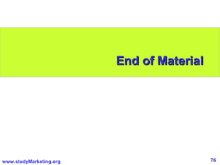 76www.studyMarketing.org
End of MaterialEnd of Material
 