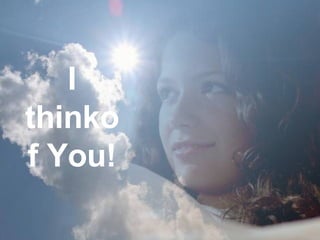 Song  “I think of You” Music & Lyrics by: Phillip Sung by: Niki Missionaries in Japan ♫   Turn on your speakers! This slide show is automatically timed with the song.  Don’t click  to change slides, just let it play.  I thinkof You! 
