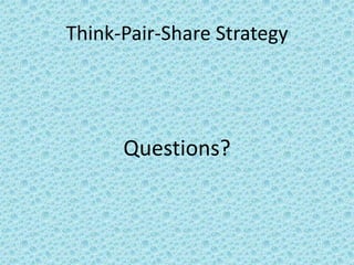 Think-Pair-Share Strategy




      Questions?
 