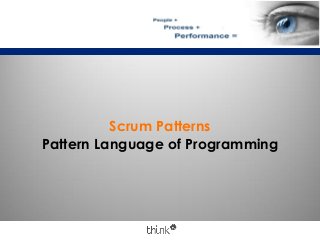 Scrum Patterns
Pattern Language of Programming
 