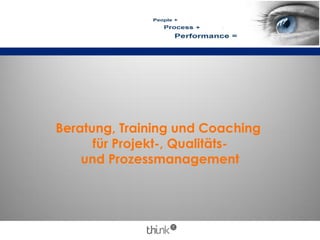 Beratung, Training und Coaching
für Projekt-, Qualitäts-
und Prozessmanagement
 
