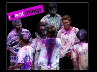 r e eal  things 