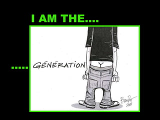 I AM THE…. ..... 