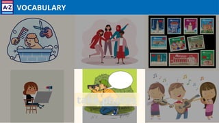 VOCABULARY
take photos
 