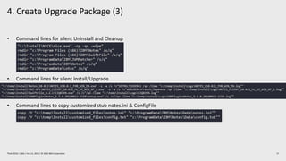 4. Create Upgrade Package (3)
17Think 2019 / 1362 / Feb 13, 2019 / © 2019 IBM Corporation
• Command lines for silent Uninstall and Cleanup
• Command lines for silent Install/Upgrade
• Command lines to copy customized stub notes.ini & ConfigFile
 