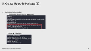 5. Create Upgrade Package (6)
20Think 2019 / 1362 / Feb 13, 2019 / © 2019 IBM Corporation
• Additional Information
- Customized stub notes.ini (example)
- config.txt (example)
 