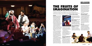 ART+CULTURE



      THE FRUITS OF
                                                                                                                                           a work of this level. Utilising our simple
                                                                                                                                           expertise and limited resources to get
                                                                                                                                           the best out of what we can do. For
                                                                                                                                           example, we were having trouble with




      IMAGINATION
                                                                                                                                           sound during video capture due to the
                                                                                                                                           fact that we don’t have a sound system.
                                                                                                                                           We were forced a er that to record
                                                                                                                                           the whole voice in one shot in one of
                                                                                                                                           the studios and then merge it with the
                                                                                                                                           video. We also used normal lighting,
      AMONG THE WINNERS AT MICROSOFT’S ANNUAL IMAGINE CUP                                                                                  not cinematic lighting, because it is
      COMPETITION WAS A SAUDI ARABIAN TEAM, LED BY AL-MUHANNAD AL-                                                                         very expensive.
      KADAM,WHO CREATED A FILM ABOUT CONQUERING WORLD HUNGER THAT                                                                          What was it like to represent
      WON SECOND PLACE IN DIGITAL CATEGORY. WRITTEN BY DOROTHY WALDMAN                                                                     Saudi Arabia in Poland?
                                                                                                                                           It was really a great feeling to represent
      IMAGINE a world without hunger,                                                        to another, yet our spirits dream of          my country. e wonderful thing is that
      imagine a world where resources are                                                    solving all problems of all spirits in the    my representation ended up winning
      used wisely and people voluntarily                                                     world, no matter what the problem is          in a eld that nobody else has won
      help others, then imagine how you                                                      or what spirit it is, thus, our spirits are   before me in a worldwide competition.
      can be the catalyst to bring about                                                     dreaming.                                     It is an outstanding feeling to receive
      these changes. ese were among                                                                                                        congratulations from all our Arab
      the challenges students tackled in                                                     Which came ﬁrst, the story or the             colleagues. eir congratulations were
      Microso ’s annual Imagine Cup                                                          graphic possibilities?                        always: “You are a pride for Arabs.
      competition in 2010, where young                                                          e idea of using graphics was there         You raise our heads your victory is our
      people were challenged to use the                                                      from the beginning. We agreed to put          victory.” is is one of the amazing
      power of their imaginations and                                                        the work together in this way, using          expressions that still resonates in my
      technology to create a powerful visual                                                 motion graphics to present the facts          mind and heart.
      message that can help change the world.                                                and gures. e scenario was written
        More than 325,000 high school,                                                       based on available graphics possibilities.    What’s next?
      college and university students from                                                                                                 I have launched my next movie, Obama
      113 countries participated in the                                                      What were some problems you                   Free Homaidan, which appeals to US
      competition. e winners in the 11                                                       encountered and how did you                   President Barack Obama to use his
      categories were celebrated at an awards                                                solve them?                                   constitutional power of presidential
      ceremony in Warsaw, Poland, where the      special e ects and clever computer            ere were no severe problems –               pardon to set free a Saudi man jailed for
      First Lady of the United States Michelle   manipulations, the team created an          Alhamdulillah – maybe resources               sexual assault. I am aiming in the movie
      Obama relayed via video a message          entertaining, educational lm that can       shortage, since we are students, were         to in uence US public opinion and reach
      that summarised the purpose of the         be viewed at http://www.youtube.com/        annoying. But, with Allah’s Blessing we       Obama with the hope that he would use
      challenge.                                 watch?v=Q8A-F VeuU                          could use the simplest resources to get       his powers to pardon Al-Turki.
        “ e ideas you are generating and            Al-Kadam, who is also an
      the ways you are turning those ideas       accomplished photographer, is a
      into action and into real solutions for    student in the architectural department
      real problems is truly remarkable,”        at the King Fahd University of
      she said. “ rough your ingenuity,          Petroleum & Minerals. In an exclusive
      you are literally changing the world.      interview, he told THINK about
      You are giving birth to new ways of        his experience working as part of
      thinking, new ways of doing and new        Dreaming Spirits.
      ways of learning. And isn’t that what
      imagination is all about?”                 What was your inspiration for the
        Let Us Eat Together, developed by        name Dreaming Spirits and for
      Dreaming Spirits, a team of students       your ﬁlm?
      from Saudi Arabia led by Al-Muhannad         e most important relationship that
      Al-Kadam, was awarded second               connects us, before nationality, colour
      place in the Digital Media category,       and language, is the human spirit.
      the rst win by a Saudi team. e             Spirit is found in all of us, despite our
      short lm looks at world hunger and         di erences. It is the one aspect that
      presents a solution that anyone who        doesn’t change ere should be some
      can a ord food can participate in to       humanity and love in human spirit
      help the less fortunate. Using graphics,     is amount of love di ers from one

024                                                                                                                                                                            025
 