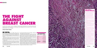 HEALTH




                                                                                                                                                                                                       NOT JUST A
                                                                                                                                                                                                       FEMALE PROBLEM
                                                                                                                                                                                                       Often wrongly considered a disease that just
                                                                                                                                                                                                       afﬂicts older women, breast cancer does not
                                                                                                                                                                                                       discriminate according to gender or age.
                                                                                                                                                                                                           Although it is about 100 times less




THE FIGHT
                                                                                                                                                                                                       common among men than women and
                                                                                                                                                                                                       its incidence in relation to the population
                                                                                                                                                                                                       has remained stable in the past 30
                                                                                                                                                                                                       years, approximately 2,000 men will be
                                                                                                                                                                                                       diagnosed with breast cancer this year in




AGAINST
                                                                                                                                                                                                       the United States alone, about one per cent
                                                                                                                                                                                                       of total cases, and close to 400 men will
                                                                                                                                                                                                       die from it.
                                                                                                                                                                                                           The prognosis for men has generally been
                                                                                                                                                                                                       considered worse than that for women, but




BREAST CANCER
                                                                                                                                                                                                       that is largely due to the fact men tend to get
                                                                                                                                                                                                       a diagnosis at a later stage as they often do
                                                                                                                                                                                                       not believe they can get it.
                                                                                                                                                                                                           “Actually [breast cancer] is easier to ﬁnd
                                                                                                                                                                                                       in men,” says Dr Stanley Waintraub, of the
                                                                                                                                                                                                       John Theurer Cancer Center in New Jersey.
                                                                                                                                                                                                       “Men may ignore symptoms such as lumps,
                                                                                                                                                                                                       pain in the breast or discharge from the
ACROSS THE WORLD, CASES OF BREAST CANCER ARE INCREASING AS MORE WOMEN ARE                                                                                                                              nipples.”
DIAGNOSED, BUT A RANGE OF INNOVATIVE PROGRAMMES ARE SHOWING THAT A POSITIVE                                                                                                                                Recent research published online in the
PROGNOSIS IS STILL POSSIBLE.                                                                                                                                                                           Journal of Medical Genetics has revealed
                                                                                                                                                                                                       that men, like women, who carry the BRCA2
                                                                                                                                                                                                       genetic mutation, have a higher risk of
WRITTEN BY DOROTHY WALDMAN
                                                                                                                                                                                                       contracting the disease – 7.1 per cent by
                                                                                                                                                                                                       the age of 70 and 8.6 per cent by the age
                                                                                                                                                                                                       of 80 – so these men should be particularly

IN 2010,                          over one million women will be
diagnosed with breast cancer and about half a million will die from the
                                                                               cent in areas where adequate services are not available – in high income
                                                                               countries fatality rates are less than half that.
                                                                                                                                                                                                       vigilant about early detection.
                                                                                                                                                                                                           Richard Roundtree, known for his role as a
                                                                                                                                                                                                       maverick, macho private investigator in the
                                                                                                                                                                  COST OF NEW CASES OF
disease. Once considered an a iction most likely to strike a uent white           In emerging economies, breast cancer is a relatively new concern for          BREAST CANCER BY COUNTRY               ﬁlm Shaft, thought doctors were questioning
women in industrialised areas of North America and Western Europe,             both women and medical professionals. Currently, the average woman                                                      his masculinity when he was diagnosed in
breast cancer is on the rise throughout the world, representing one in 10      diagnosed in Kenya can only wait for her death; in South Africa only                                 Total Cost (US$)   1993. “Every opportunity I get,” he says,
of all new cancers diagnosed and almost one in four cancers in women             ve per cent of cancers are caught in the early stages when they are most      Australia          377,837,261          “I am very vocal about the fact that breast
worldwide.                                                                     curable; and Pune in India has only one comprehensive breast cancer             Bangladesh           3,422,972          cancer is not gender speciﬁc.”
  Today, nearly four million women are living with breast cancer and           facility for the 3.5 million women it is supposed to serve, resulting in half   China              176,821,281              Former Kiss drummer Peter Criss, known
many of these live in highly developed countries. However, by 2020, the        of all the women going entirely without treatment.                              France           1,535,292,360          as Catman, was treated for the disease in
World Health Organisation anticipates a 50 per cent increase in cancer            Mammography machines, the single most important tool in early                Germany          2,089,246,140          2008 and has some sage advice for men
and 70 per cent of all new breast cancer cases worldwide will be in            detection, are available in the Ukraine, but a shortage of lm requires          Guatemala            2,421,188          who discover a lump in their breast. “Don’t
developing countries.                                                          that doctors choose between taking the recommended two-view image of            India               48,796,462          sit around playing Mr. Tough Guy. Don’t
  In countries with access to state-of-the-art diagnosis, survival rates are   a patient’s breasts and taking a one-view image of twice as many women.         Netherlands        404,546,601          say: ‘It’s going to go away.’ It might not and
beyond 80 per cent and closer to 90 per cent in some areas. In the United      In Venezuela, some hospitals have the equipment for large biopsies, a           Saudi Arabia       16,924,099           you might not see life anymore and how
States, where one out of eight women will be diagnosed with breast             sophisticated procedure for early detection, but the cost of actually using     United States   16,097,364,800          beautiful it is,” he says.
cancer during her lifetime, an estimated US$68.1 billion is spent each         it presents a prohibitive challenge, with one hospital reporting that the       UAE                  4,735,500              This is a message that the John W Nick
year to diagnose and treat the disease.                                        procedure has not been preformed in three years. Unsurprisingly, more                                                   Foundation, which provides support and
      e situation is di erent in much of the rest of the world. e number       than 70 per cent of all cancer deaths occur in countries where resources                                                information on male breast cancer, hopes
of patients diagnosed with curable breast cancer drops to about 50 per         for diagnoses and treatment are limited or non-existent.                                                                men take heed of.

050                                                                                                                                                                                                                                            051
 