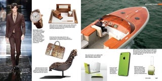 AUTUMN TONES




                                                                                Walnut with sycamore marquetry marks out master cabinet maker
                                                                                David Linley as a true craftsman, as the Garrick desk set attests.
                                                                                Available by mail order, David Linley, 60 Pimlico Road, London,
                                                                                SW1W 8LP; davidlinleyfurniture.com

                              With Montblanc’s limited
                              edition Vintage Chronographe
                              on your wrist, it’s impossible
                              not to watch the clock.
                              This new member to the
                              venerated Collection Villeret
                              1858 features a stylish spiral                    Be the king of the urban jungle and show your
                              shaped tachymetre and                             predatory prowess with Louis Quatorze’s audacious
                              telemetre, circumscribed in an                    printed briefcase. Louis Quatorze; louisquatorze-paris.fr
                              18kt red gold case. Kingdom
                              Centre, 1st Floor, Riyadh;
                              montblanc.com




                                                                                                                                                                                                                       Warm mahogany tones single out Riva’s new Aquariva by
                                                                                                                                                                                                                       Marc Newson as the most stylish speedboat of the season.
                                                                                                                                                                                                                       The limited edition Aquariva by Marc Newson is available
                                                                                                                                                                                                                       from Gagosian Gallery, 555 West 24th Street, New York
                                                                                                                                                                                                                       NY10011; gagosian.com
                                                               SHO
                                                                  JI FU
                                                                       JII06
                                                                                                                                                     Add a shot of colour to your desktop while
                                                                            4
                                                                                                                                                     maintaining order in style with Danese
                                                                                                                                                     Milano’s Bumblebee magazine holder.




                                                                                                                                                                                                                         Take the stress out of
                                   Spend too much time in taxis?                                                                                                                                  Be the envy of the     stopovers with Mandarina
      Gucci’s Winter 2010         Obviously Scandinavian design                                                                                                                                   boardroom with         Duck’s Drop Plus. Its bold,
      collection features      group Front have. Moroso’s quirky                                                                                                                                  ColorWare’s custom     sturdy polycarbonate shell
      earthy country colors   Wood chair is inspired by the classic                                                                                                                               coloured iPhone        stands out on any luggage
      for urban living        wooden bead seat cover; moroso.it                                                                                                                                   G4. ColorWare;         carousel, ensuring a quick
                                                                                                                                                                                                  colorwarepc.com        getaway; mandarinaduck.com




066                                                                                                                                                                                                                                                                         067
 