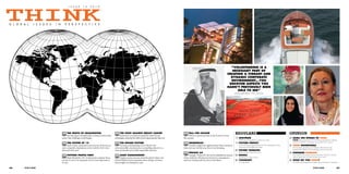 I S S U E        1 5      2 0 1 0




G L O B A L   I S S U E S   I N      P E R S P E C T I V E




                                                                                                                                                                                                                             “VOLUNTEERING IS A
                                                                                                                                                                                                                              NECESSARY PART OF
                                                                                                                                                                                                                           CREATING A VIBRANT AND
                                                                                                                                                                                                                             DYNAMIC CORPORATE
                                                                                                                                                                                                                             ENVIRONMENT...YOU
                                                                                                                                                                                                                            UNCOVER ASPECTS YOU
                                                                                                                                                                                                                           HADN’T PREVIOUSLY BEEN
                                                                                                                                                                                                                                 ABLE TO SEE”
                                                                                                                                                                                                                                     KLAUS KLEINFELD, CEO, ALCOA




                                  24 THE FRUITS OF IMAGINATION
                                        Introducing an internationally-acclaimed creative lm
                                                                                                  50 THE FIGHT AGAINST BREAST CANCER
                                                                                                       Breast cancer is on the rise around the world, but new
                                                                                                                                                                        64 FALL FOR COLOUR
                                                                                                                                                                              Where to spend and what to buy to stay on trend
                                                                                                                                                                                                                                     REGULARS                                                             OPINION
                                  project that challenges world hunger.                          technologies mean that the odds of surviving are greater than ever.   this autumn.                                                  13 SPECTRUM                                                          32 SAMA CEO SPEAKS TO THINK
                                                                                                                                                                                                                                         THINK spans the globe for creative new ideas                       THINK talks exclusively to H.E. Dr Muhammed Sulaiman Al-Jasser,
                                                                                                                                                                                                                                                                                                            Governor of SAMA, on the topic of a uniﬁed GCC currency
                                   26 THE POWER OF 10                                             54 THE BIGGER PICTURE                                                68 WANDERLUX                                                  19 PICTURE PERFECT
                                        Saudi Arabia committed to become one of the top ten            Growing understanding of cost-e ective but                           Travellers might have tightened their belts and stayed       A look at the growing popularity of artistic photography along   36 THINK ROUNDTABLE
                                                                                                                                                                                                                                         with some of its brightest new talent
                                  most competitive destinations in the world by 2010. Goal       environmentally sound practices is propelling industry in a           home last year, but this year, they’re not skimping.                                                                                 The euro been operating since 2002 but the recession has
                                                                                                                                                                                                                                                                                                            reopened the debate on the workability common currencies
                                  achieved; what next?                                           more sustainable and socially responsible direction.                                                                                83 FUTURE THINKING
                                                                                                                                                                       74 PROJECT 60                                                     Efﬁcient living in future New York                               39 FORWARD THINKING
                                  44 PUTTING PEOPLE FIRST                                        60 ASSET MANAGEMENT                                                            rough “Project 60”, the newly established Economic   85 BOOKS                                                               The World Future Society’s Futurist of the Year, Theodore J Gordon,
                                                                                                                                                                                                                                                                                                            looks at factors that can alter the fate of the world
                                        Klaus Klein eld, CEO of aluminium company Alcoa,              Despite serious concerns about the planet’s future, the          Cities Authority will showcase the best in contemporary           Everything you need to know
                                  on why it’s nice to be important, but it’s more important to   World Wildlife Fund is optimistic about change, and more              Saudi art, starting with the work of Ola Hijazi.              86 VISIONARY                                                         40 WHAT DO YOU THINK?
                                  be nice.                                                       heavyweights are joining the cause.                                                                                                     Dr Craig Venter                                                    Graduate and post-graduate students discuss the future of capitalism


06                                                                                                                                                                                                                                                                                                                                                                            07
 