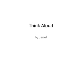 Think Aloud by Janet 