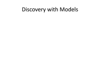 Discovery with Models