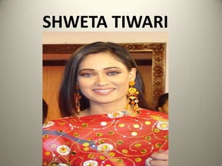 SHWETA TIWARI