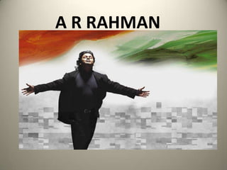 A R RAHMAN