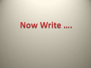 Now Write ….