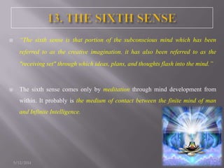 “The sixth sense is that portion of the subconscious mind which has been
referred to as the creative imagination. it has...