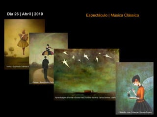 Dia 26 | Abril | 2010 Espectáculo | Música Clássica 