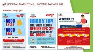 DIGITAL MARKETING : INCOME TAX eFILING
E-Mailer Campaigns
 