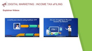 DIGITAL MARKETING : INCOME TAX eFILING
Explainer Videos
 