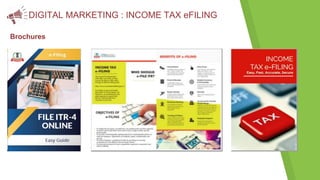 DIGITAL MARKETING : INCOME TAX eFILING
Brochures
 
