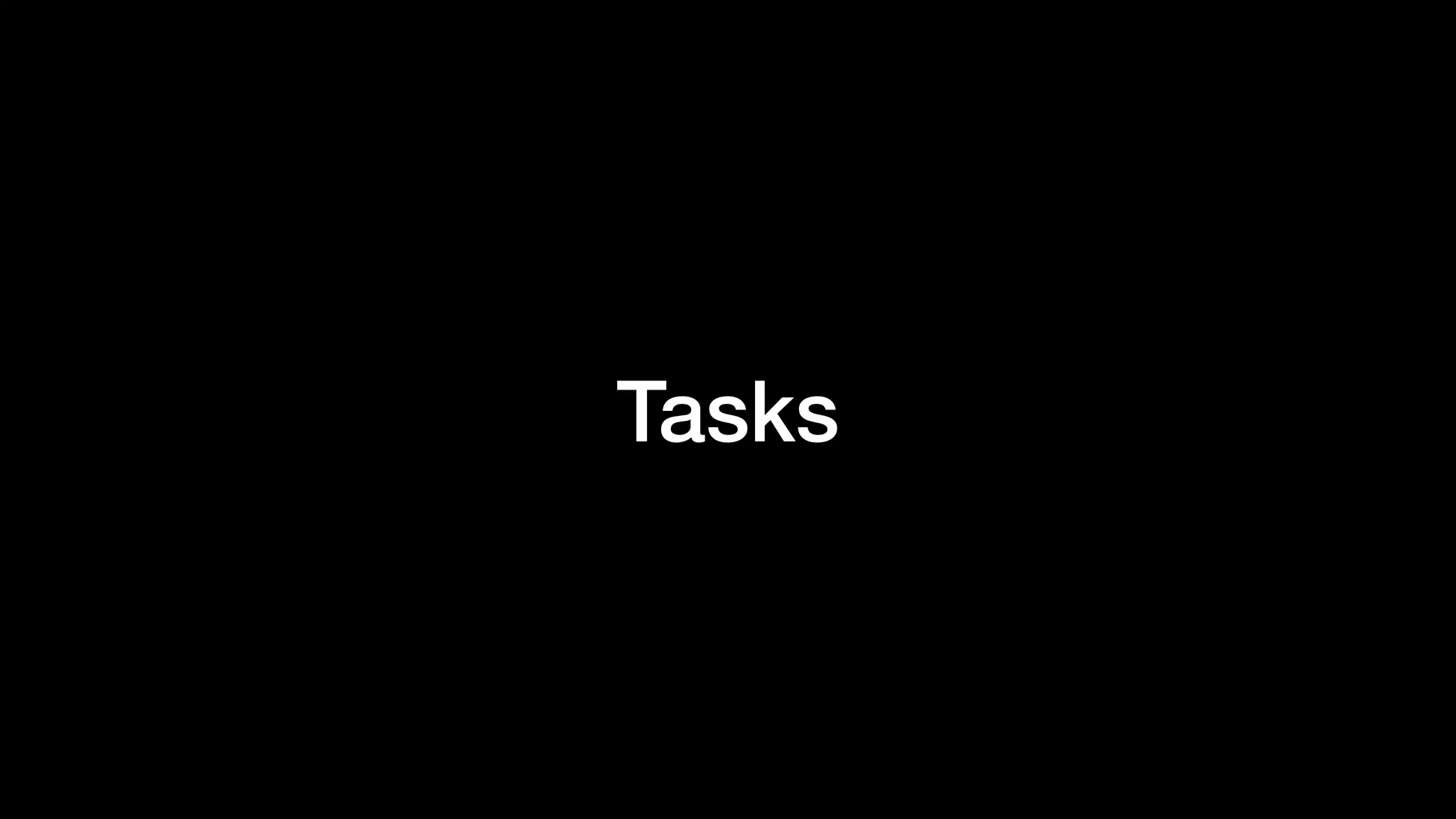 Tasks
 