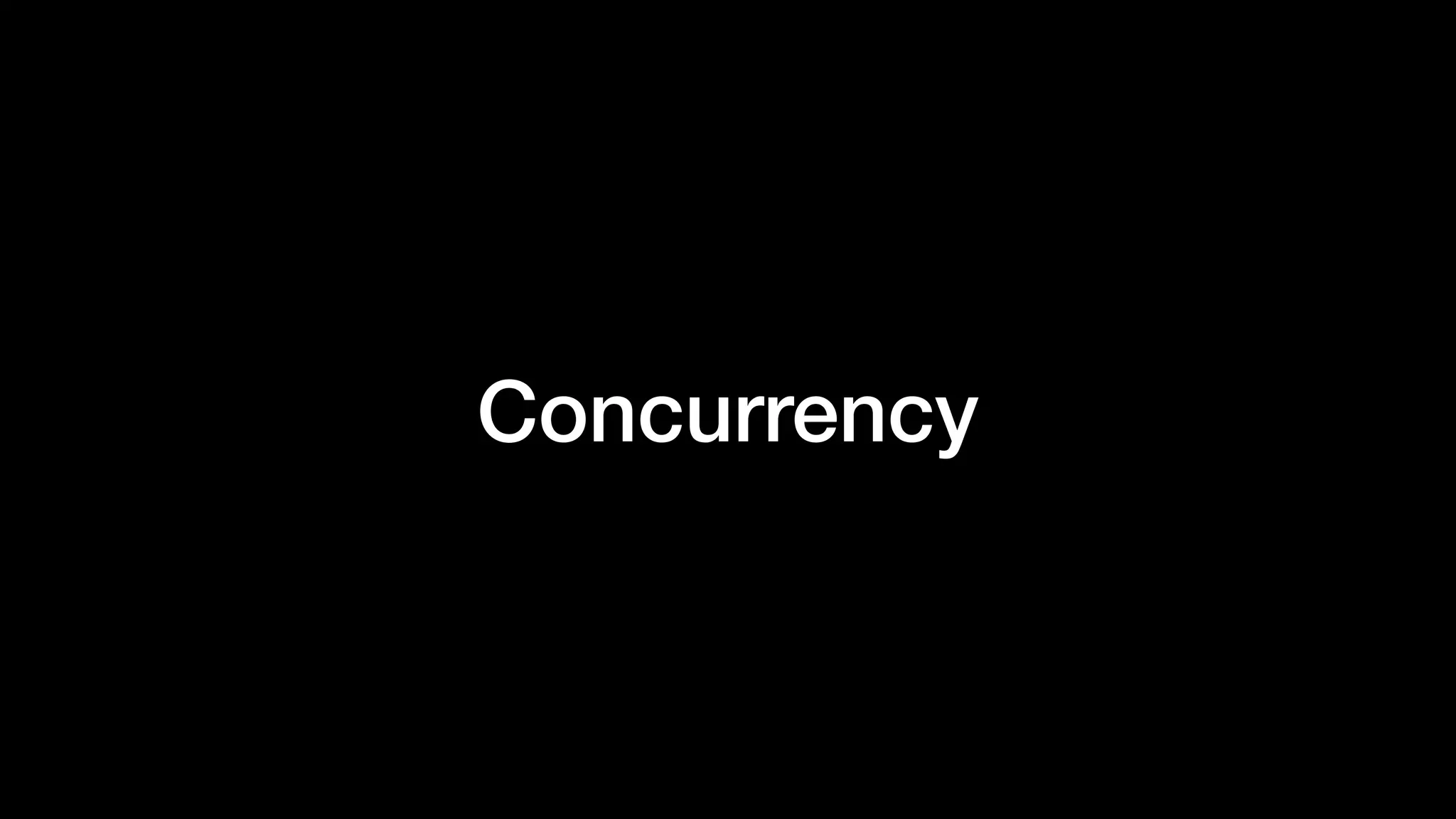 Concurrency
 